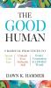 The Good Human: 9 Radical Practices to Smash Your Ego Unleash Your Authentic Self and Foster Connection in a Divided World