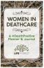 Women in Deathcare: A #DeathPositive Planner & Journal