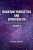 Quantum Energetics and Spirituality Volume 4