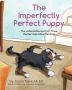 The Imperfectly Perfect Puppy: The Unbeatable Spirit of Trixie the Bernese Mountain Dog (Life Lessons from Dogs)