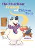 The Polar Bear Friends and Chicken Soup