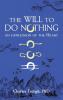 The Will to Do Nothing