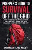 Prepper's Guide to Survival Off the Grid