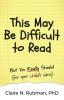 This May Be Difficult to Read