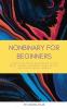 Nonbinary For Beginners