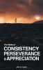 The Habits of CONSISTENCY PERSEVERANCE & APPRECIATION