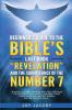 BEGINNER'S GUIDE TO THE BIBLE'S LAST BOOK REVELATION AND THE SIGNIFICANANCE OF THE NUMBER 7