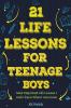 21 Life Lessons For Teenage Boys