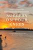 Success On Your Knees-A Seven-Month Devotional for Entrepreneurs