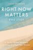 Right Now Matters Bible Study