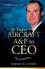 My Journey From Aircraft A&P to CEO