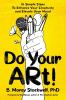 Do Your ARt! 10 Simple Steps to Enhance Your Creativity and Elevate Your Mood