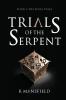 Trials of the Serpent   Book I