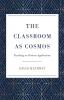 The Classroom as Cosmos