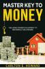 The Master Key to Money (The Homeowner's Blueprint to Becoming a Millionaire)