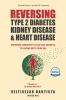 Reversing Type 2 Diabetes Kidney Disease and Heart Disease