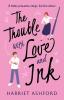 The Trouble with Love and Ink