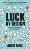 Luck by Design