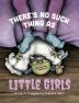 There's No Such Thing as Little Girls