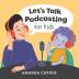 Let's Talk Podcasting For Kids
