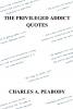 The Privileged Addict Quotes