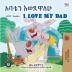 I Love My Dad (Amharic English Bilingual Children's Book)