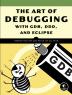 The Art of Debugging with GDB DDD and Eclipse
