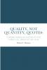 QUALITY NOT QUANTITY QUOTES