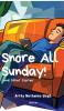 Snore All Sunday!