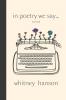 In Poetry We Say Journal