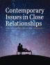 Contemporary Issues in Close Relationships