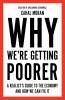 Why We’re Getting Poorer : A Realist’s Guide to the Economy and How We Can Fix It