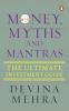 Money Myths And Mantras: The Ultimate Investment Guide