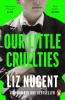 Our Little Cruelties