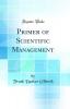Primer of Scientific Management (Classic Reprint)