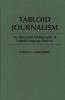 Tabloid Journalism: An Annotated Bibliography of English-Language Sources (Bibliographies and Indexes in Mass Media and Communications)