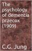 The Psychology of Dementia Praecox