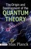 The Origin and Development of the Quantum Theory