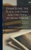 Evangeline the Place the Story and the Poem / By Noah Porter; With Nineteen Original Illustrations by Frank Dicksee