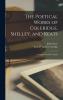 The Poetical Works of Coleridge Shelley and Keats: Complete in One Volume