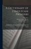 A Dictionary of Hindustani Proverbs: Including Many Marwari Panjabi Maggah Bhojpuri and Tirhuti Proverbs Sayings Emblems Aphorisms Maxims and Similes