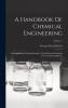 A Handbook of Chemical Engineering: Illustrated with Working Examples and Numerous Drawings from Actual Installations; Volume 1