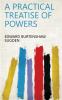 A Practical Treatise of Powers