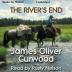 The River's End: A New Story of God's Country