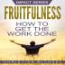 Fruitfulness: How to Get the Work Done: 1 (Impact)