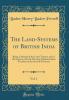 The Land Systems of British India: Being a Manual of the Land-Tenures and of the Systems of Land-Revenue Administration Prevalent in the Several Provinces