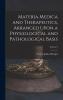 Materia Medica and Therapeutics Arranged Upon a Physiological and Pathological Basis Volume 2