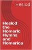 Hesiod the Homeric hymns and Homerica