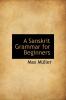 A Sanskrit Grammar for Beginners