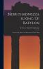 Nebuchadnezzar King of Babylon: On Recently-Discovered Inscriptions of This King...